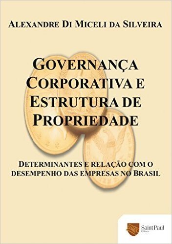 Governança Corporativa e Estrutura de Propriedade. Determinantes e Relação com o Desempenho das Empresas no Brasil