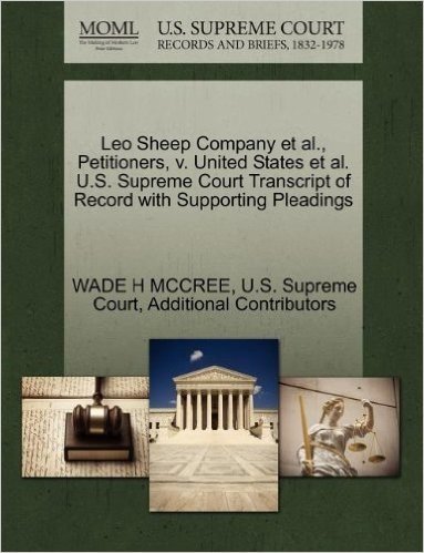 Leo Sheep Company et al., Petitioners, V. United States et al. U.S. Supreme Court Transcript of Record with Supporting Pleadings