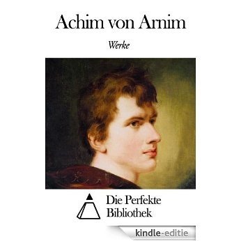 Werke von Achim von Arnim (German Edition) [Kindle-editie]