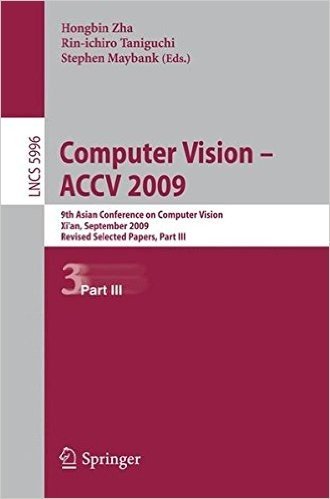 Computer Vision -- Accv 2009: 9th Asian Conference on Computer Vision, Xi'an, China, September 23-27, 2009, Revised Selected Papers, Part III
