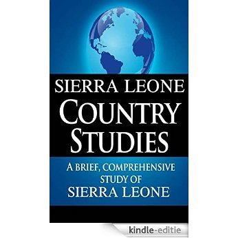 SIERRA LEONE Country Studies: A brief, comprehensive study of Sierra Leone (English Edition) [Kindle-editie]
