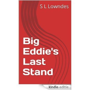 Big Eddie's Last Stand (English Edition) [Kindle-editie]