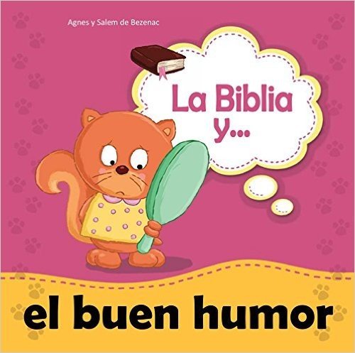 La Biblia y el buen humor: El corazón alegre pone una sonrisa en el rostro (Biblipensamientos nº 9) (Spanish Edition)