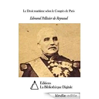 Le Droit maritime selon le Congrès de Paris (French Edition) [Kindle-editie]