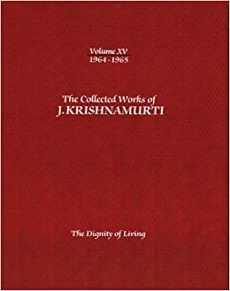 indir The Collected Works of J.Krishnamurti - Volume Xv 1964-1965: The Dignity of Living (The Collected Works of J.krishnamurti -1964-1965, Band 15)