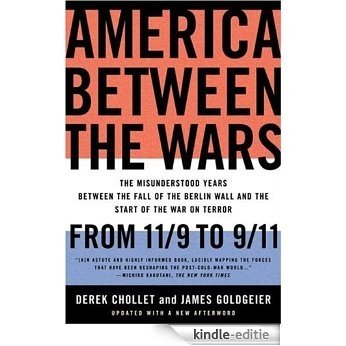 America Between the Wars: From 11/9 to 9/11; The Misunderstood Years Between the Fall of the Berlin Wall and the Start of the [Kindle-editie]