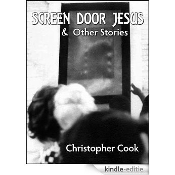 Screen Door Jesus & Other Stories (English Edition) [Kindle-editie]