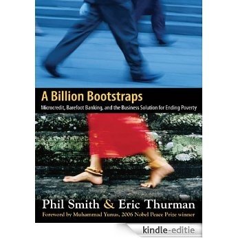 A Billion Bootstraps: Microcredit, Barefoot Banking, and The Business Solution for Ending Poverty [Kindle-editie]