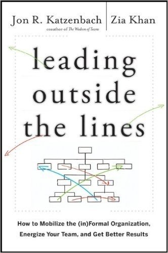 Leading Outside the Lines: How to Mobilize the (In)Formal Organization, Energize Your Team, and Get Better Results