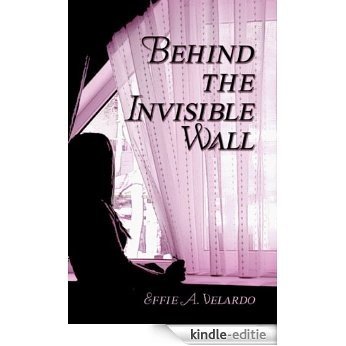 Behind the Invisible Wall (English Edition) [Kindle-editie]