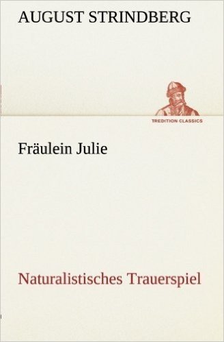 Fraulein Julie Naturalistisches Trauerspiel