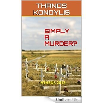 SIMPLY  A  MURDER?: ATHENS 2013 (English Edition) [Kindle-editie]