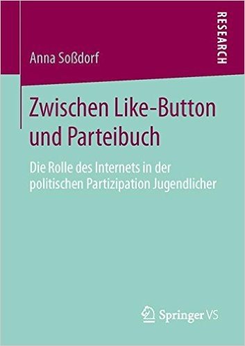 Zwischen Like-Button Und Parteibuch: Die Rolle Des Internets in Der Politischen Partizipation Jugendlicher