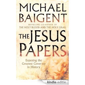 The Jesus Papers: Exposing the Greatest Cover-up in History [Kindle-editie]