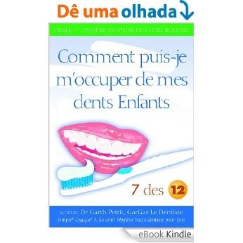Comment pins-je m'occuper de mes dents Enfants? 7 des 12 (French Edition) [eBook Kindle]