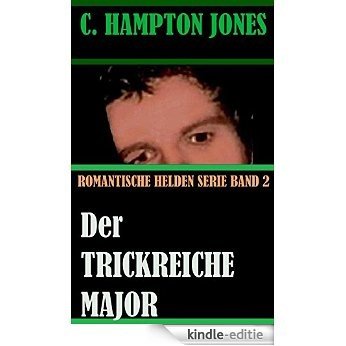Der trickreiche Major (Romantische Helden 2) (German Edition) [Kindle-editie]
