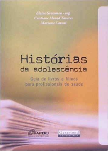 Histórias da Adolescência. Guia de Livros e Filmes Para Profissionais de Saúde
