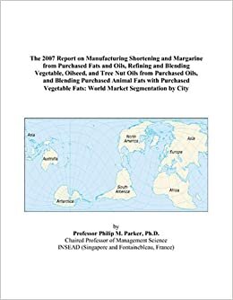 indir The 2007 Report on Manufacturing Shortening and Margarine from Purchased Fats and Oils, Refining and Blending Vegetable, Oilseed, and Tree Nut Oils ... Vegetable Fats: World Market Segment