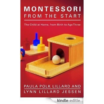 Montessori from the Start: The Child at Home, from Birth to Age Three [Kindle-editie]