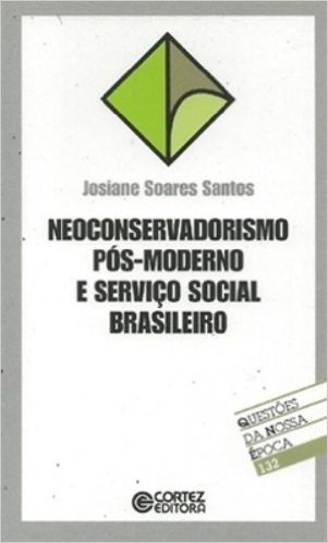 Neoconservadorismo Pos-Moderno E Servico Social Brasileiro baixar
