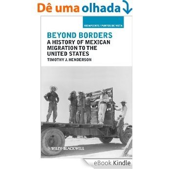 Beyond Borders: A History of Mexican Migration to the United States (Viewpoints / Puntos de Vista) [eBook Kindle] baixar