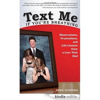 Text Me If You're Breathing: Observations, Frustrations and Life Lessons From a Low-Tech Dad (English Edition) [Kindle-editie]