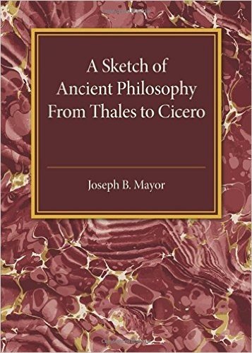 A Sketch of Ancient Philosophy: From Thales to Cicero