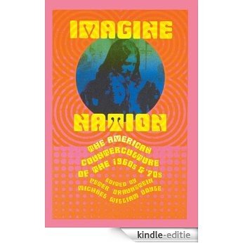 Imagine Nation: The American Counterculture of the 1960's and 70's [Kindle-editie] beoordelingen