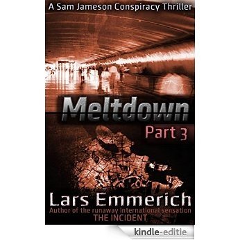 MELTDOWN - Part 3: A Sam Jameson Espionage & Suspense Thriller: A Sam Jameson Espionage & Suspense Thriller (MELTDOWN Series) (English Edition) [Kindle-editie]