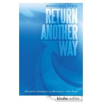 Return Another Way: Observing Epiphany and Beginning a New Year (English Edition) [Kindle-editie]