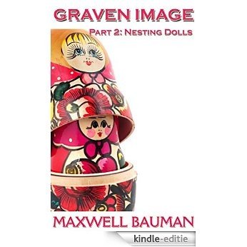 Graven Image: Part 2: Nesting Dolls (English Edition) [Kindle-editie]
