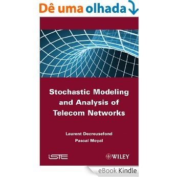 Stochastic Modeling and Analysis of Telecoms Networks [eBook Kindle]