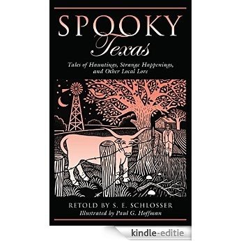 Spooky Texas: Tales Of Hauntings, Strange Happenings, And Other Local Lore [Kindle-editie]
