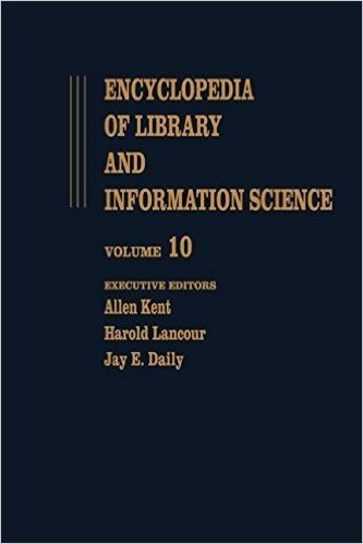 Encyclopedia of Library and Information Science: Volume 10 - Ghana: Libraries in to Hong Kong: Libraries in