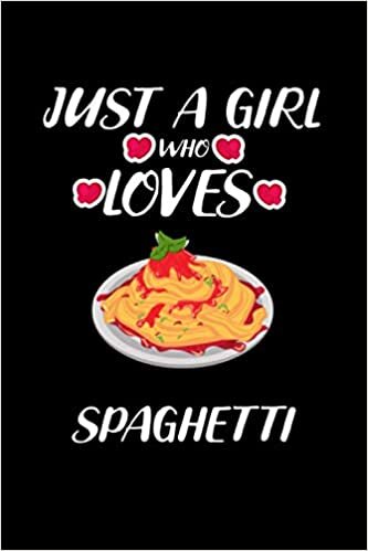 indir just a girl who loves spaghetti: Blank Lined Notebook Gift For spaghetti lover, Perfect Gift Idea For kids, men and Women Who Loves all healthy foods, Journal For Writing hand notes.