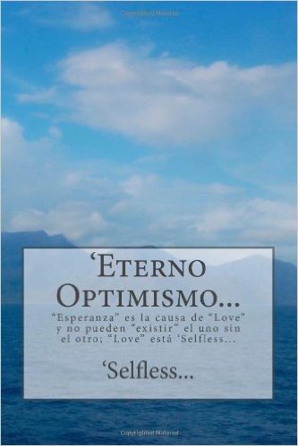 'Eterno Optimismo...: "Esperanza" Es La Causa de "Love" y No Pueden "Existir" El Uno Sin El Otro; "Love" Esta 'Selfless...