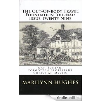 The Out-Of-Body Travel Foundation Journal: Issue Twenty Nine: John Bunyan - Forgotten Protestant Christian Mystic (English Edition) [Kindle-editie]