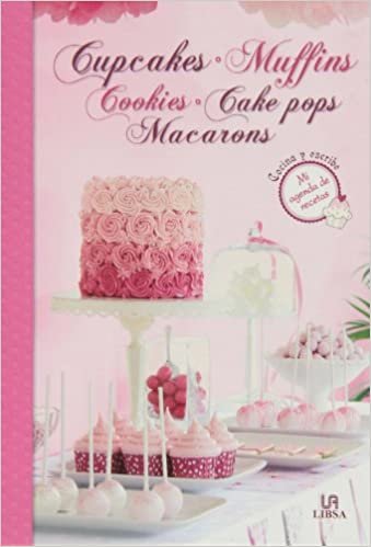 Cupcakes, Muffins, Cookies, Cake Pops y Macarons (Mi agenda de recetas, Band 1)