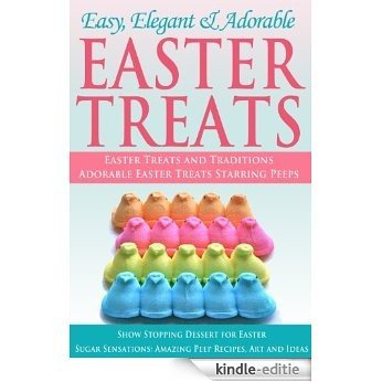 Easy, Elegant and Adorable Easter Treats (English Edition) [Kindle-editie]