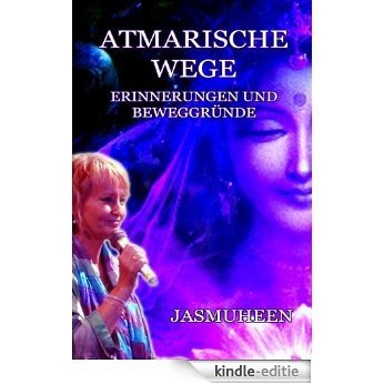 Atmarische Wege - Erinnergungen und Beweggründe (German Edition) [Kindle-editie]