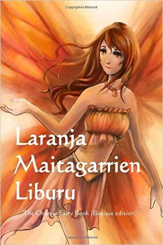 Laranja Maitagarrien Liburu: The Orange Fairy Book (Basque Edition)
