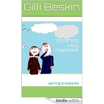 Somthing very important: Learning to cooperate (English Edition) [Kindle-editie]