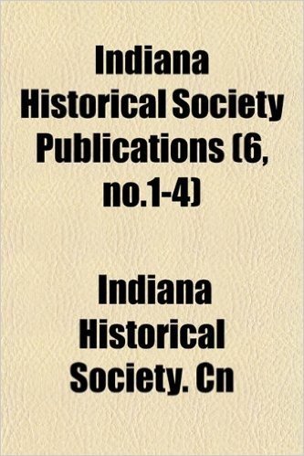 Indiana Historical Society Publications (6, No.1-4)