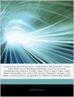 Articles on Compositions by George Gershwin, Including: Porgy and Bess, Blue Monday (Opera), I Got Rhythm, Summertime (Song), Doin' Time, They Can't T