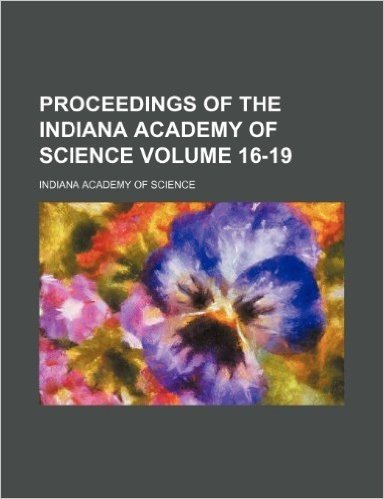 Proceedings of the Indiana Academy of Science Volume 16-19