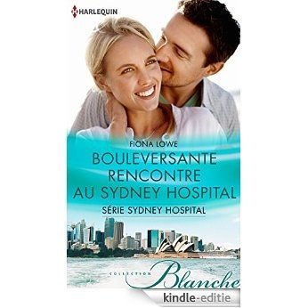 Bouleversante rencontre au Sydney Hospital : T4 - Sydney Hospital (French Edition) [Kindle-editie]