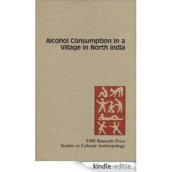 Alcohol Consumption in a Village in North India (Studies in Cultural Anthropology Book 1) (English Edition) [Kindle-editie]