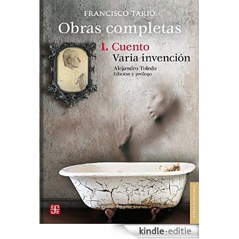 Obras completas, I. Cuento / Varia invención: 1 (Letras Mexicanas) [Kindle-editie]