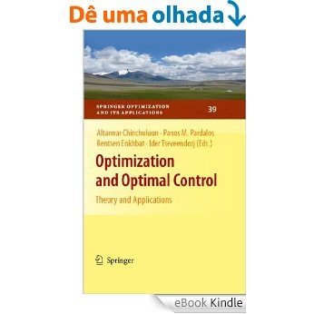Optimization and Optimal Control: Theory and Applications: 39 (Springer Optimization and Its Applications) [eBook Kindle]