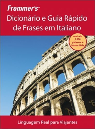 Frommer's. Dicionário E Guia Rápido De Frases Em Italiano